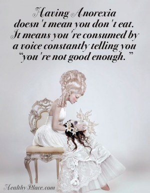 Eating disorders quote: Having Anorexia doesn't mean you don't eat. It ...