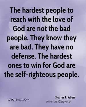 ... . The hardest ones to win for God are the self-righteous people