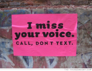 miss your voice call don't text