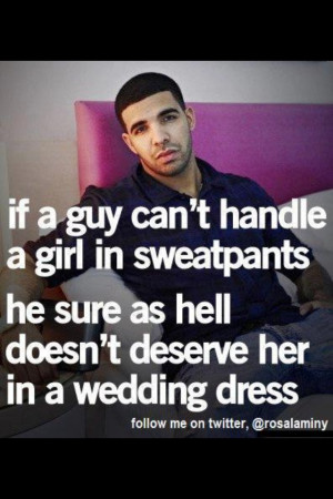 Drake #sweatpants #weddingdress #so #true