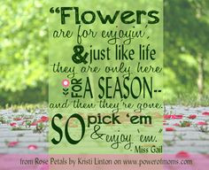 ... Quotes For Mom, Author Kristy, Favorite Quotes, Enjoy Ems, Rose Petals
