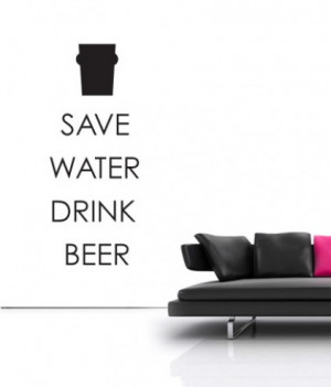 Save Water, Drink Beer Wall Sticker Quote by Serious Onions Ltd at ...