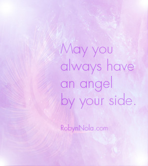 May you always have an angel by your side. Sending you love and light ...