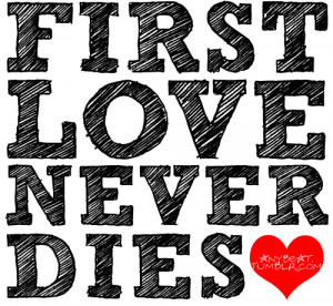 First Love Never Dies