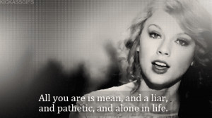 ... mean, pin, quotes, smiley face, song, stupid is as stupid does, taylor