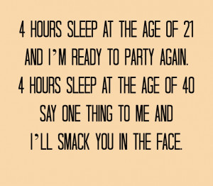 Hours Sleep At The Age Of 21 And I’m Ready To Party Again ...