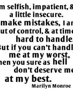 If You Cant Handle Me At My Worst You Dont Derserve Me At My Best