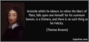 Aristotle whilst he labours to refute the Idea's of Plato, falls upon ...