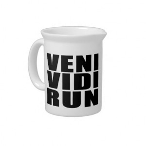 Funny Running Quotes Jokes : Veni Vidi Run Pitchers