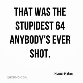 Stupidest Quotes