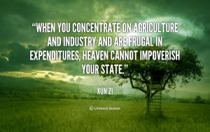 When you concentrate on agriculture and industry and are frugal in ...