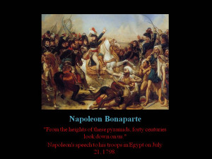 Napoleon Bonaparte Battle of the Pyramids Quote: Forty Centuries Look ...