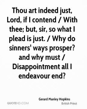 Thou art indeed just, Lord, if I contend / With thee; but, sir, so ...