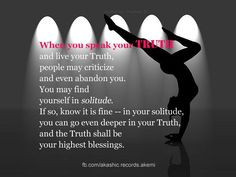 When you speak Your Truth and Live Your Truth.... More