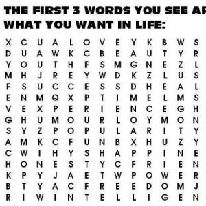 The First Three Words you see are what you Want in Life...