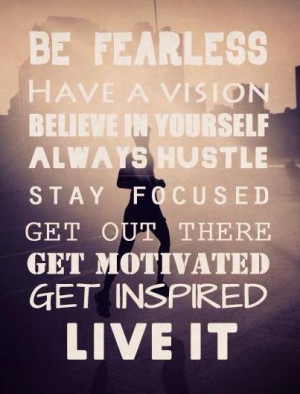 Be Fearless, Have a Vision, Always Hustle #hustlemuscle #getfitbetrue