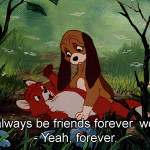 And we’ll always be friends forever