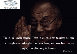 . There is no need for temples; no need for complicated philosophy ...
