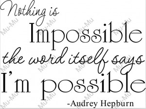 Audrey Hepburn Nothing is Impossible quote 22x12 wall saying vinyl ...