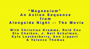 Magnesium!” — An Action Sequence in Alongside Night