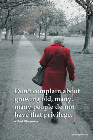 Life Quote: Don’t complain about growing old..