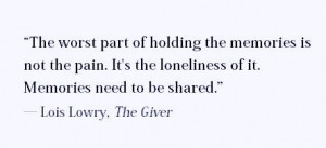 ... need to be shared. -Lois Lowry, The Giver. #book #quotes #lonely