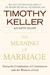 The Meaning of Marriage: Facing the Complexities of Commitment with ...