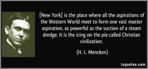 New York] is the place where all the aspirations of the Western World ...