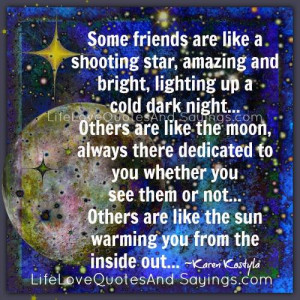 Some Friends Are Like A Shooting Star.