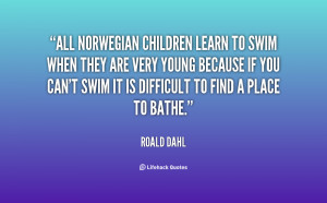 quote-Roald-Dahl-all-norwegian-children-learn-to-swim-when-10469.png