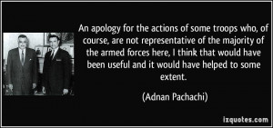 An apology for the actions of some troops who, of course, are not ...
