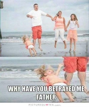 Father Quotes Betrayed Quotes