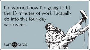 best part of a 3 day weekend is the 4 day work week