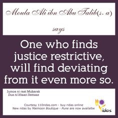 Moula Ali ibn Abu talib quotes One who finds justice restrictive will ...