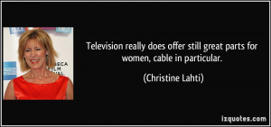 Television really does offer still great parts for women, cable in ...
