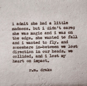 ... , Lost, Mad, Quotes, Beautiful, My Heart, Rm Drake, R M Drake, Impact