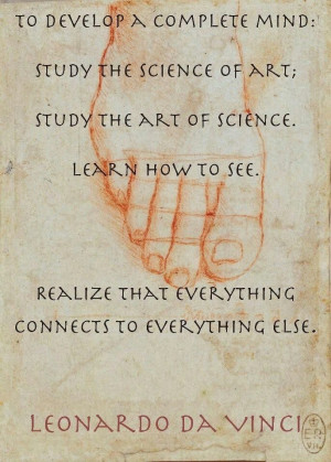 ... Realize that everything Connects to everything else. LEONARDO DA VINCI