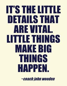 Coach John wooden #quotes : Little #details make the difference | # ...