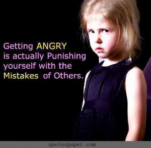 Getting angry is actually punishing yourself with the mistakes of ...