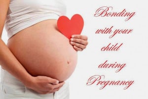 Pregnancy : Bonding with your baby
