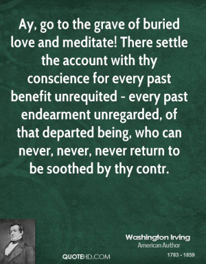 Ay, go to the grave of buried love and meditate! There settle the ...