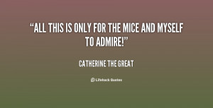 quote-Catherine-the-Great-all-this-is-only-for-the-mice-122487.png