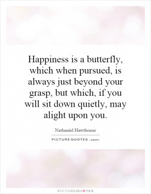 Happiness Quotes Butterfly Quotes Nathaniel Hawthorne Quotes