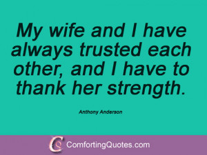 ... trusted each other, and I have to thank her strength. Anthony Anderson