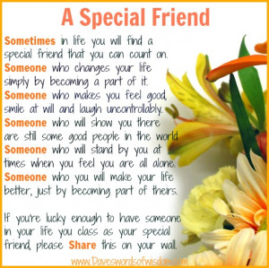sometimes in life you will find a special friend that you can count on ...