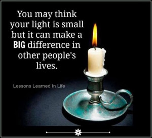 you may think your light is small but it can make a BIG difference in ...