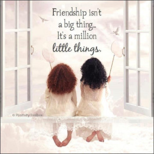 Friendship is not a big thing - it's a million little things. Picture ...
