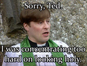 ... Festivus, people here will be celebrating Father Ted for a long time