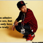 ... truth rapper, tyga, quotes, sayings, admire, love, truth rapper, tyga