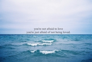 afraid, fear, life, love, ocean, quote, quotes, scared, words